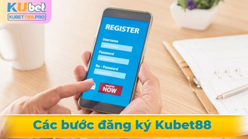 Hướng dẫn đăng ký Kubet88