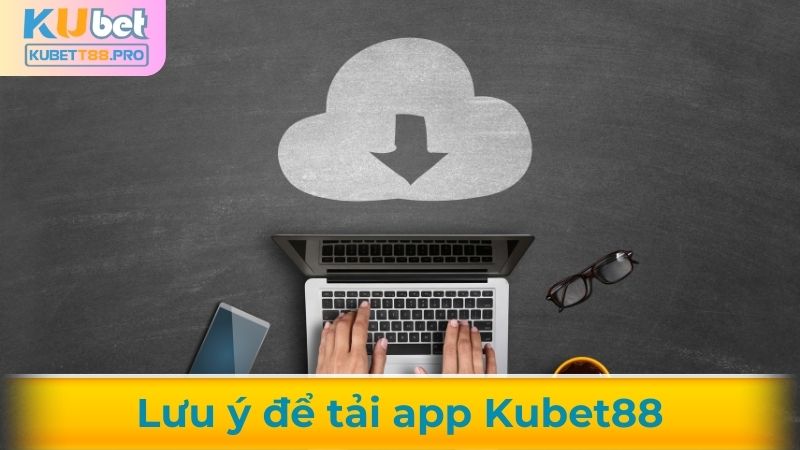 Lưu ý khi thực hiện tải ứng dụng