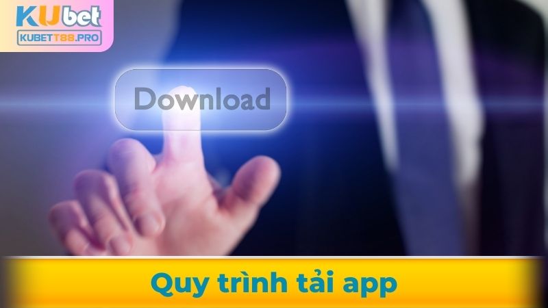Hướng dẫn tải app Kubet88 nhanh chóng